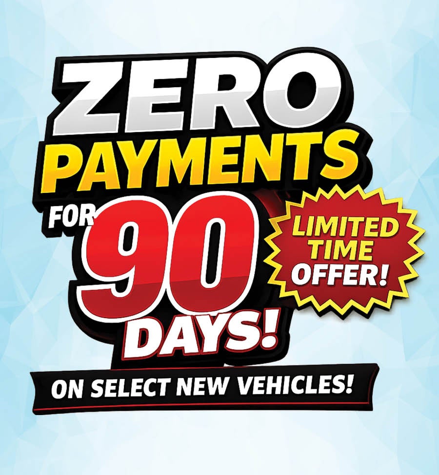 ZERO PAYMENTS FOR 90 DAYS